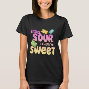 Im Sour Then Im Sweet Funny Snoep Patch Sweet Kind T-shirt