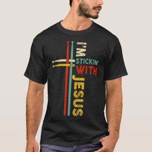 Im Stickin with Jesus  Christelijk Drummer Dr. T-shirt