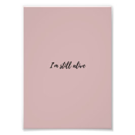 I'm Still Alive Foto Afdruk