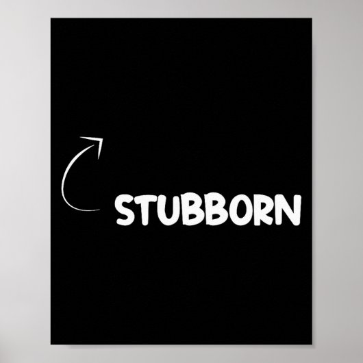 I'm Stubborn Funny Ity Character Reference  Poster (Voorkant)