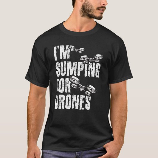 I'm Stumping For Drones Drone Pilot Quadcopter RC T-shirt (Voorkant)