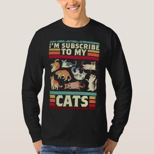 I'm Subscribe To My Cats For A Cat  And Pet Owner T-shirt (Voorkant)