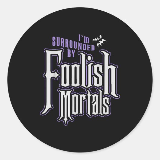 I'm Surrounded By Foolish Mortals Funny Halloween  Ronde Sticker (Voorkant)