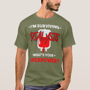 Im Surviving Dialysis Patiëntenziekenhuis Nieren T-shirt