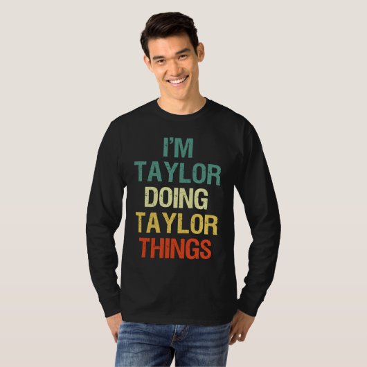 I'M Taylor Doing Taylor Things Personalised with T-shirt (Voorkant volledig)