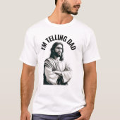 I'm Telling Dad - Funny Jesus Meme T-shirt (Voorkant)