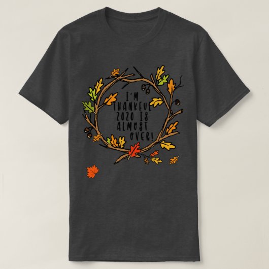 Im Thankful 2020 is bijna over Funny Thanksgiving T-shirt (Design voorkant)