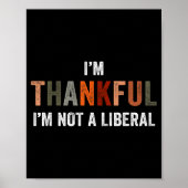 I'm Thankful I'm Not A Liberal Funny Sarcastic Tha Poster (Voorkant)