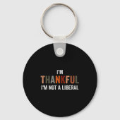 I'm Thankful I'm Not A Liberal Funny Sarcastic Tha Sleutelhanger (Voorkant)