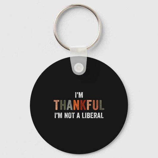 I'm Thankful I'm Not A Liberal Funny Sarcastic Tha Sleutelhanger (Voorkant)