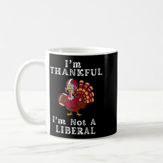 I'm Thankful I'm Not A Liberal Funny Thanksgiving  Koffiemok (Links)
