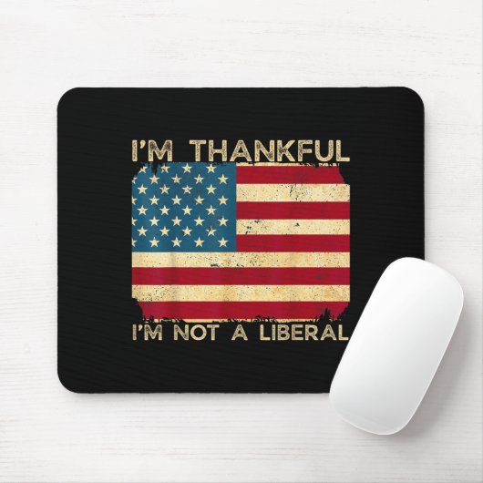 I'm Thankful I'm Not A Liberal Funny Thanksgiving  Muismat (Met muis)