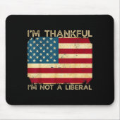 I'm Thankful I'm Not A Liberal Funny Thanksgiving  Muismat (Voorkant)