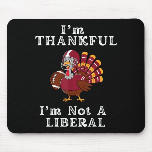 I'm Thankful I'm Not A Liberal Funny Thanksgiving Muismat (Voorkant)