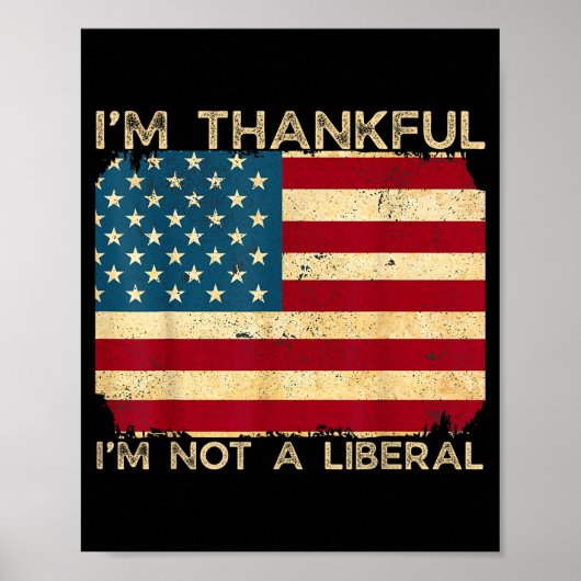 I'm Thankful I'm Not A Liberal Funny Thanksgiving Poster (Voorkant)