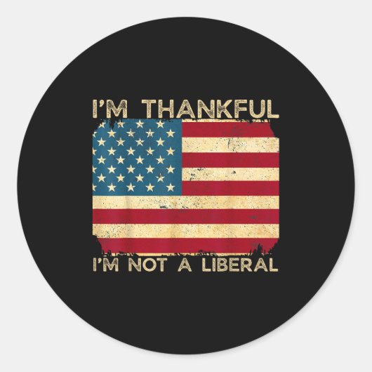 I'm Thankful I'm Not A Liberal Funny Thanksgiving  Ronde Sticker (Voorkant)