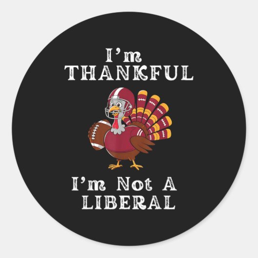 I'm Thankful I'm Not A Liberal Funny Thanksgiving  Ronde Sticker (Voorkant)