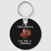 I'm Thankful I'm Not A Liberal Funny Thanksgiving Sleutelhanger (Voorkant)