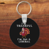 I'm Thankful I'm Not A Liberal Funny Thanksgiving Sleutelhanger (Voorkant)