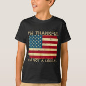 I'm Thankful I'm Not A Liberal Funny Thanksgiving  T-shirt (Voorkant)