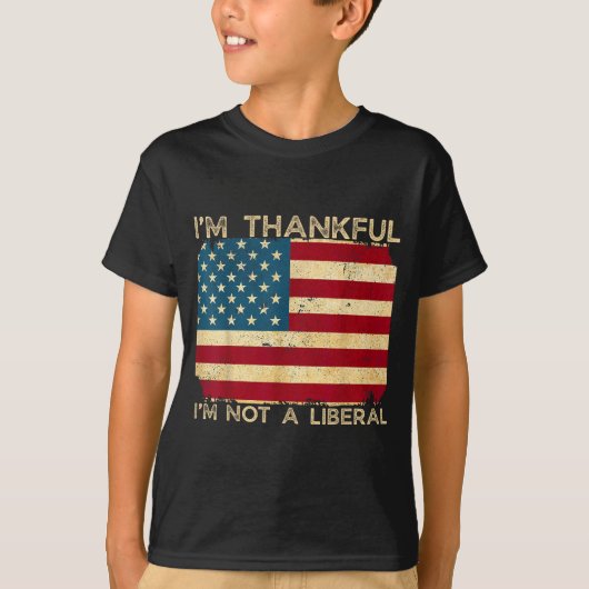 I'm Thankful I'm Not A Liberal Funny Thanksgiving  T-shirt (Voorkant)