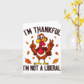 I'm Thankful I'm Not A Liberal Funny Turkey Thanks Kaart (Gele Bloem)