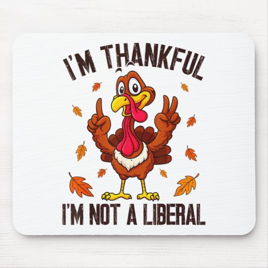 I'm Thankful I'm Not A Liberal Funny Turkey Thanks Muismat (Voorkant)