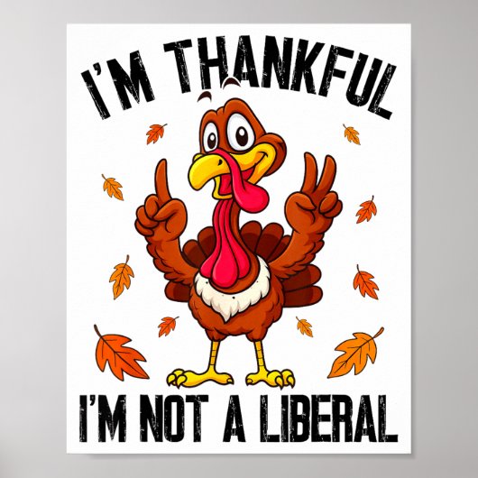 I'm Thankful I'm Not A Liberal Funny Turkey Thanks Poster (Voorkant)