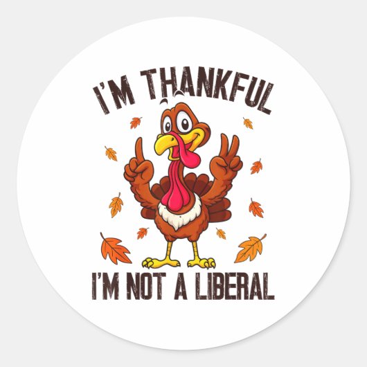 I'm Thankful I'm Not A Liberal Funny Turkey Thanks Ronde Sticker (Voorkant)
