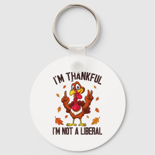 I'm Thankful I'm Not A Liberal Funny Turkey Thanks Sleutelhanger (Voorkant)