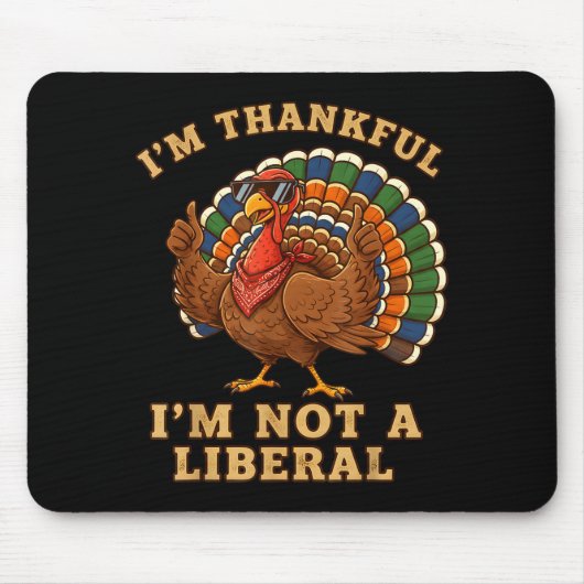 Im Thankful Im Not A Liberal Turkey Thanksgiving P Muismat (Voorkant)