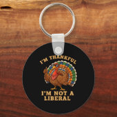Im Thankful Im Not A Liberal Turkey Thanksgiving P Sleutelhanger (Voorkant)