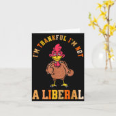 I'm Thankful Not A Liberal Hilarious Thanksgiving  Kaart (Gele Bloem)