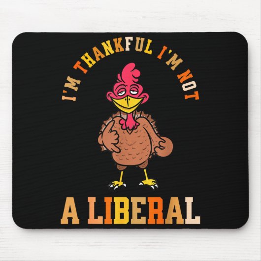I'm Thankful Not A Liberal Hilarious Thanksgiving Muismat (Voorkant)