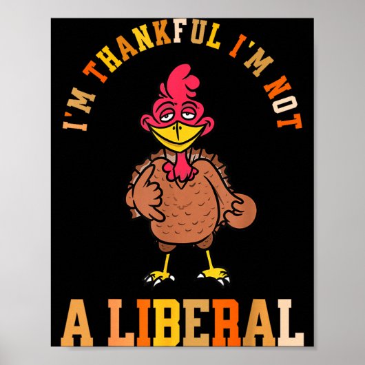 I'm Thankful Not A Liberal Hilarious Thanksgiving  Poster (Voorkant)