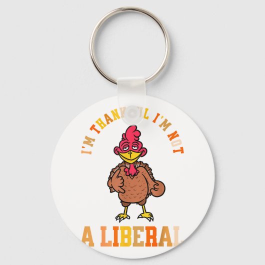 I'm Thankful Not A Liberal Hilarious Thanksgiving Sleutelhanger (Voorkant)