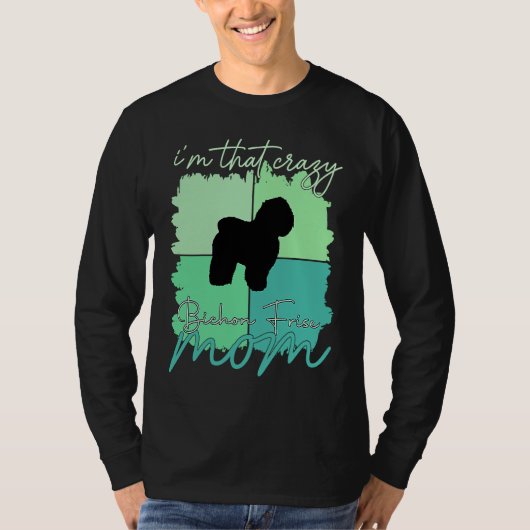 I'm That Crazy Bichon Frise Mama T-shirt (Voorkant)