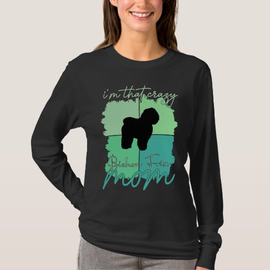 I'm That Crazy Bichon Frise Mama T-shirt (Voorkant)