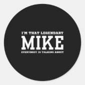 I'm That Legendary Mike Everybody Is Talking About Ronde Sticker (Voorkant)