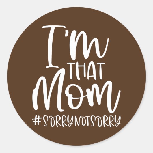 Im That Mom Sorry Not Sorry Funny Saying Mothers Ronde Sticker (Voorkant)
