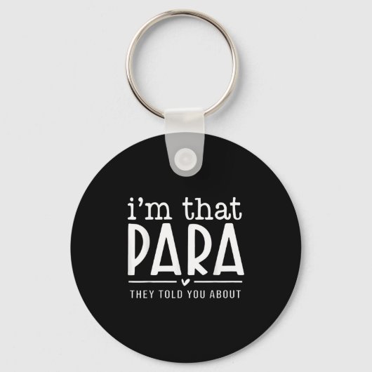I'm That Para They Told You Abou Paraprofessional  Sleutelhanger (Voorkant)