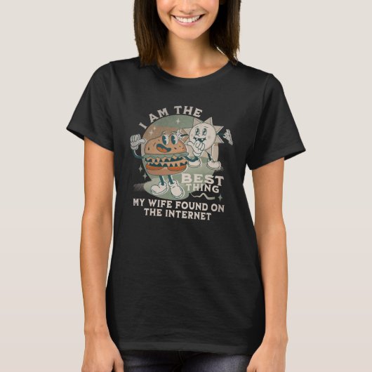 I'm The Best Thing My Wife Found On Internet Husba T-shirt (Voorkant)