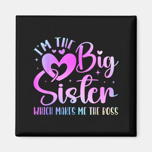 I'm The Big Sister Which Makes Me The Boss Funny S Magneet (Voorkant)