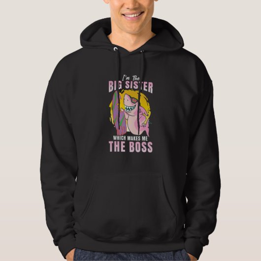I'm The Big Sister Which Makes Me The Boss Sibling Hoodie (Voorkant)