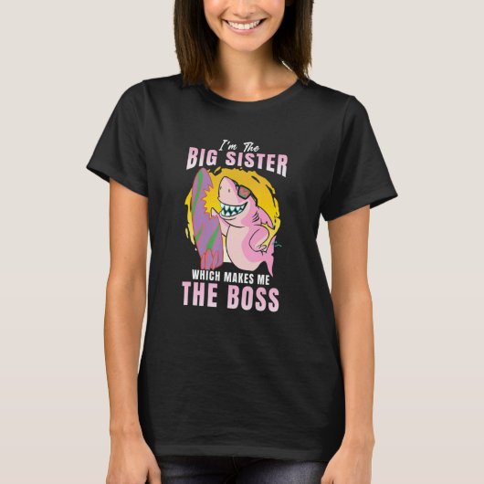 I'm The Big Sister Which Makes Me The Boss Sibling T-shirt (Voorkant)