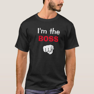 Im the boss t-shirt