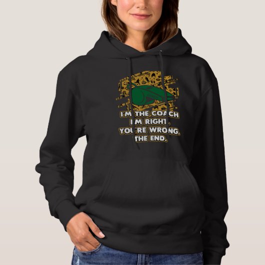 Im the Coach the End  Coaching Humor Mentor Player Hoodie (Voorkant)