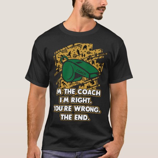 Im the Coach the End  Coaching Humor Mentor Player T-shirt (Voorkant)