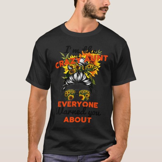 I'm The Crazy Aunt Everyone Warned You About  Funn T-shirt (Voorkant)