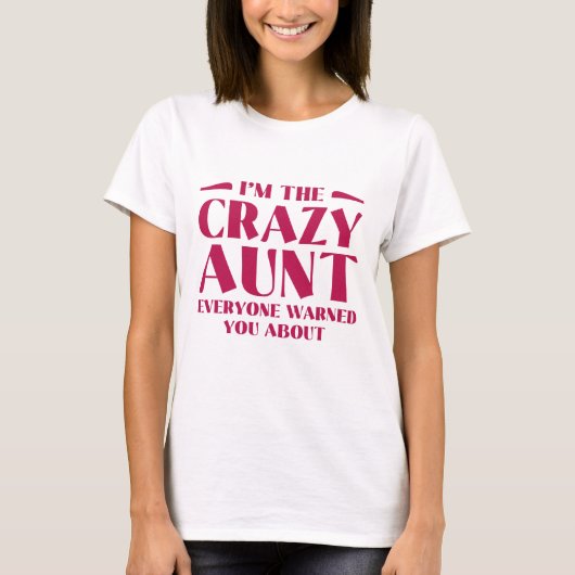 I'm The Crazy Aunt Everyone Warned You About T-shirt (Voorkant)